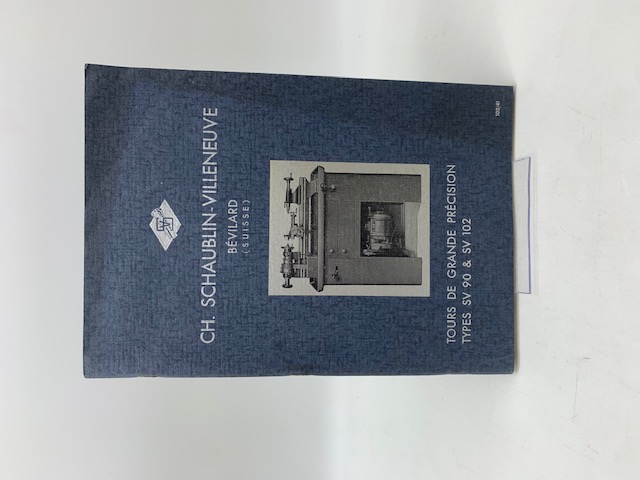 Ch. Schaublin-Villeneuve Bevilard (Suisse). Tours de grande precision types SV 90 & SV 102 (Catalogue)